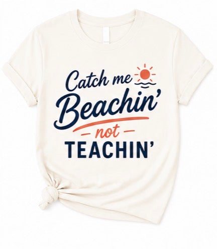 Catch me Beachin, Not Teachin