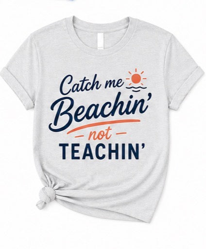 Catch me Beachin, Not Teachin