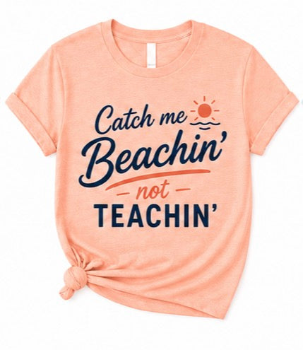 Catch me Beachin, Not Teachin