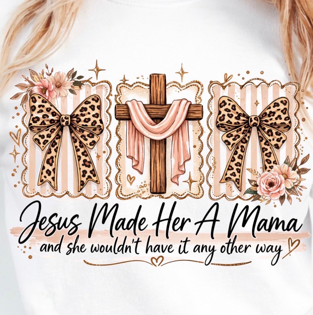 Jesus Made Her A Mama T-Shirt