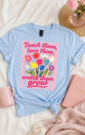 Teach Them Love Them Watch Them Grow T-Shirt